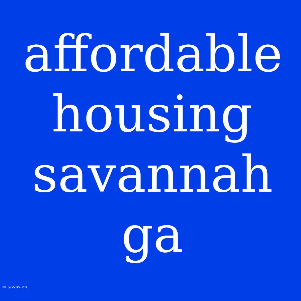 Affordable Housing Savannah Ga