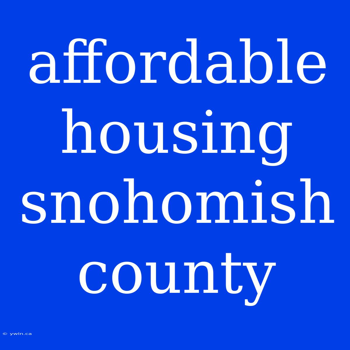 Affordable Housing Snohomish County