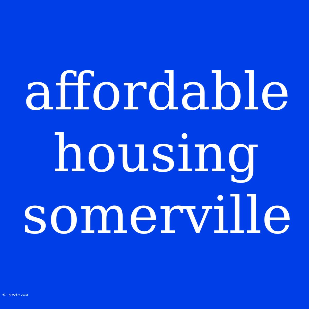 Affordable Housing Somerville