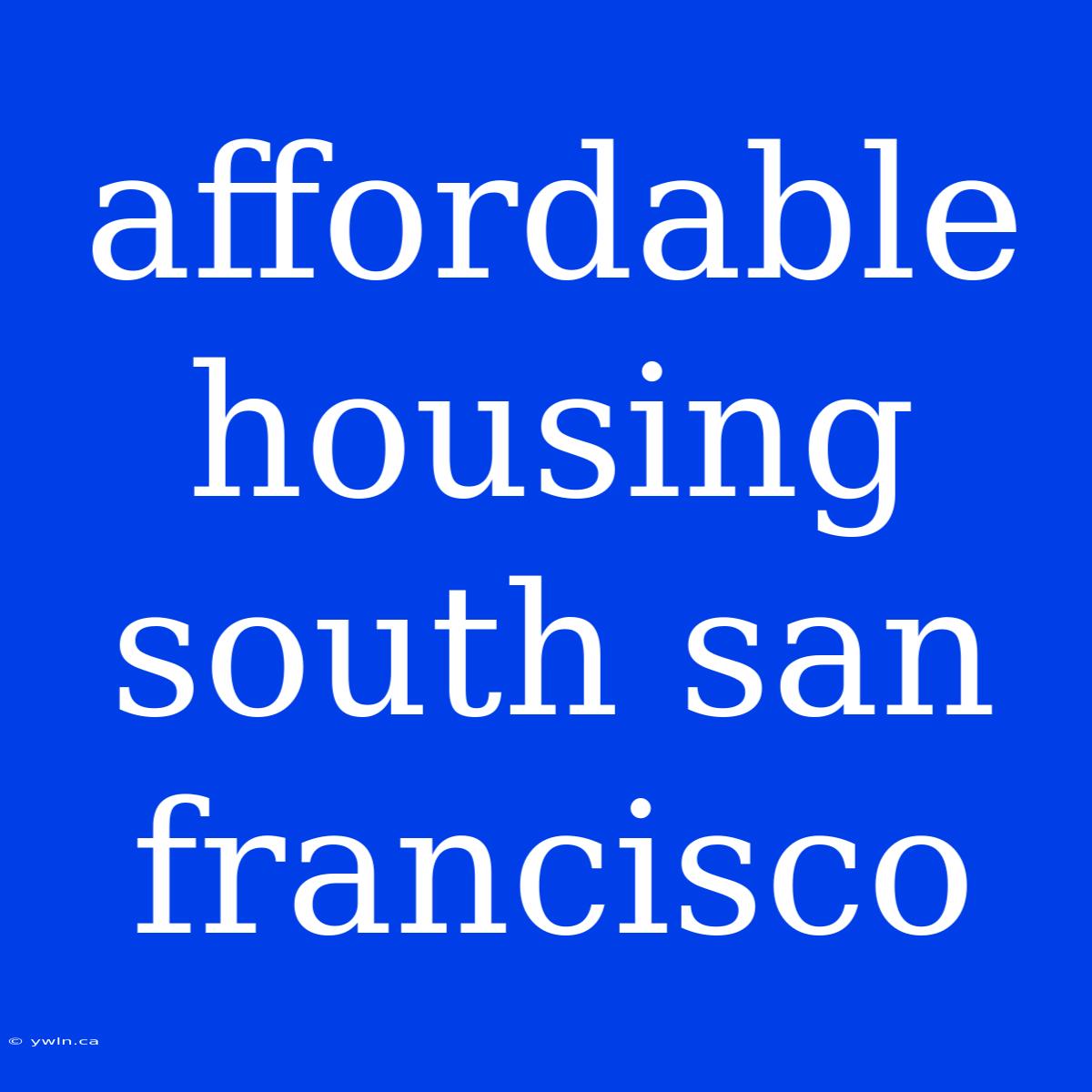 Affordable Housing South San Francisco