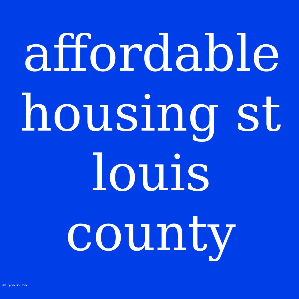 Affordable Housing St Louis County