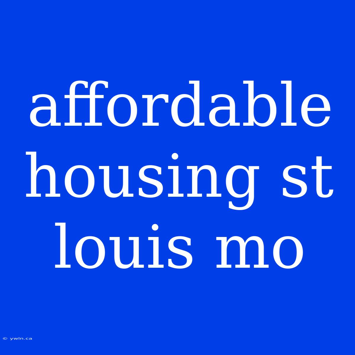 Affordable Housing St Louis Mo