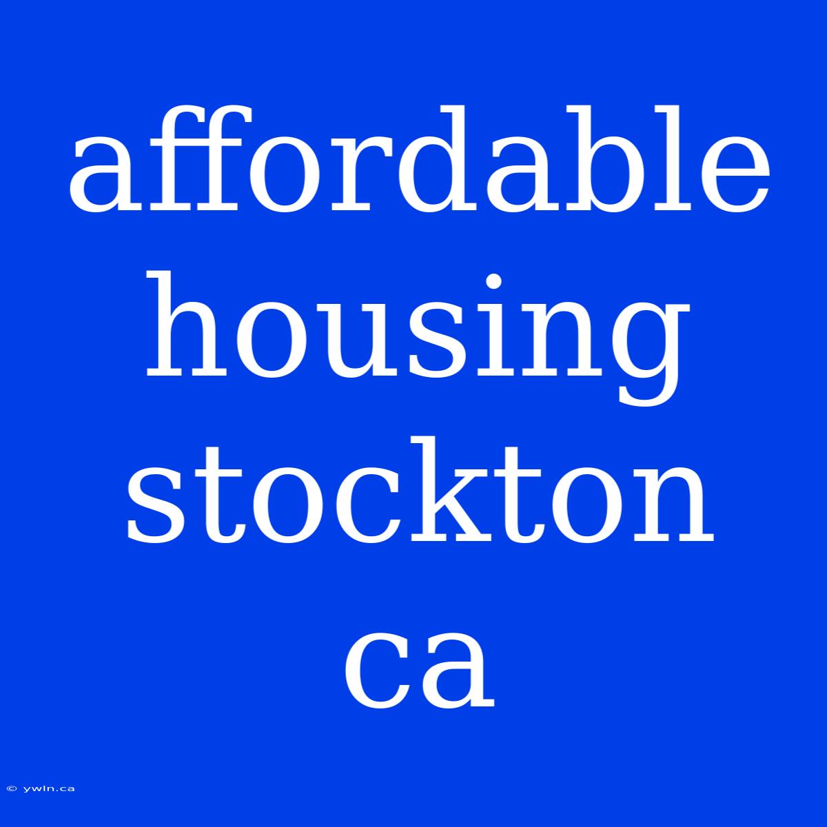 Affordable Housing Stockton Ca