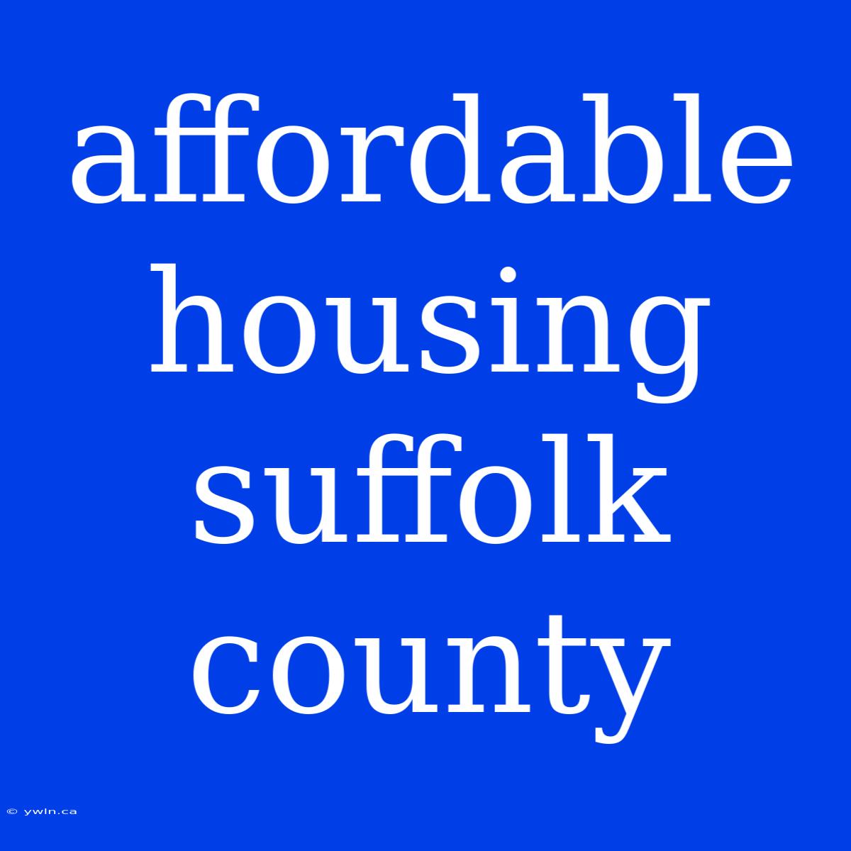 Affordable Housing Suffolk County