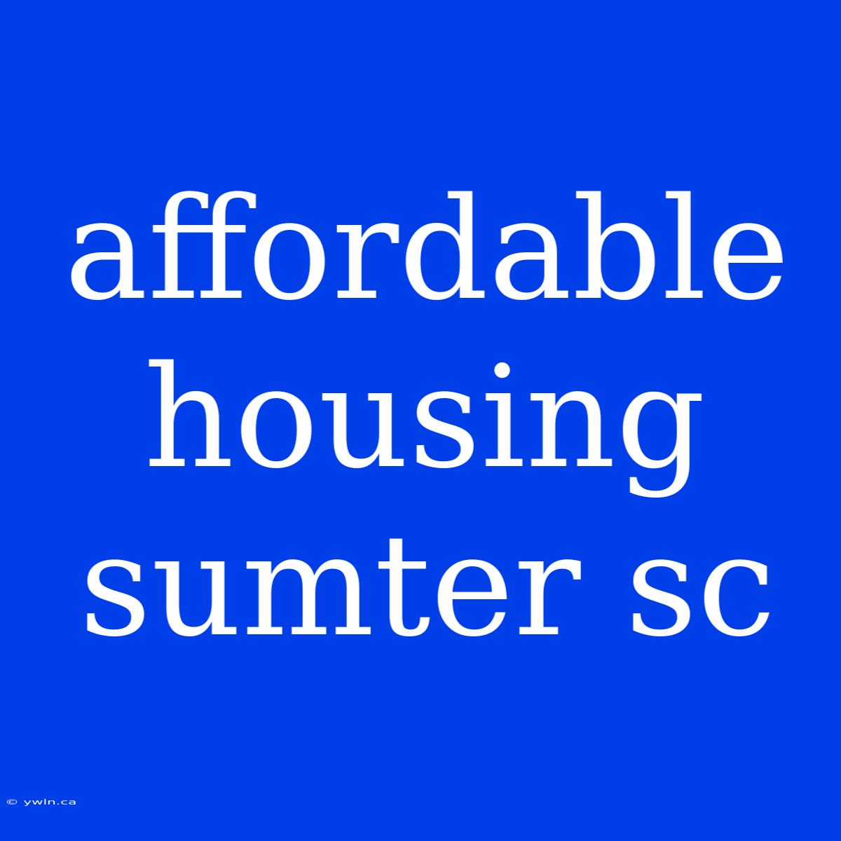 Affordable Housing Sumter Sc