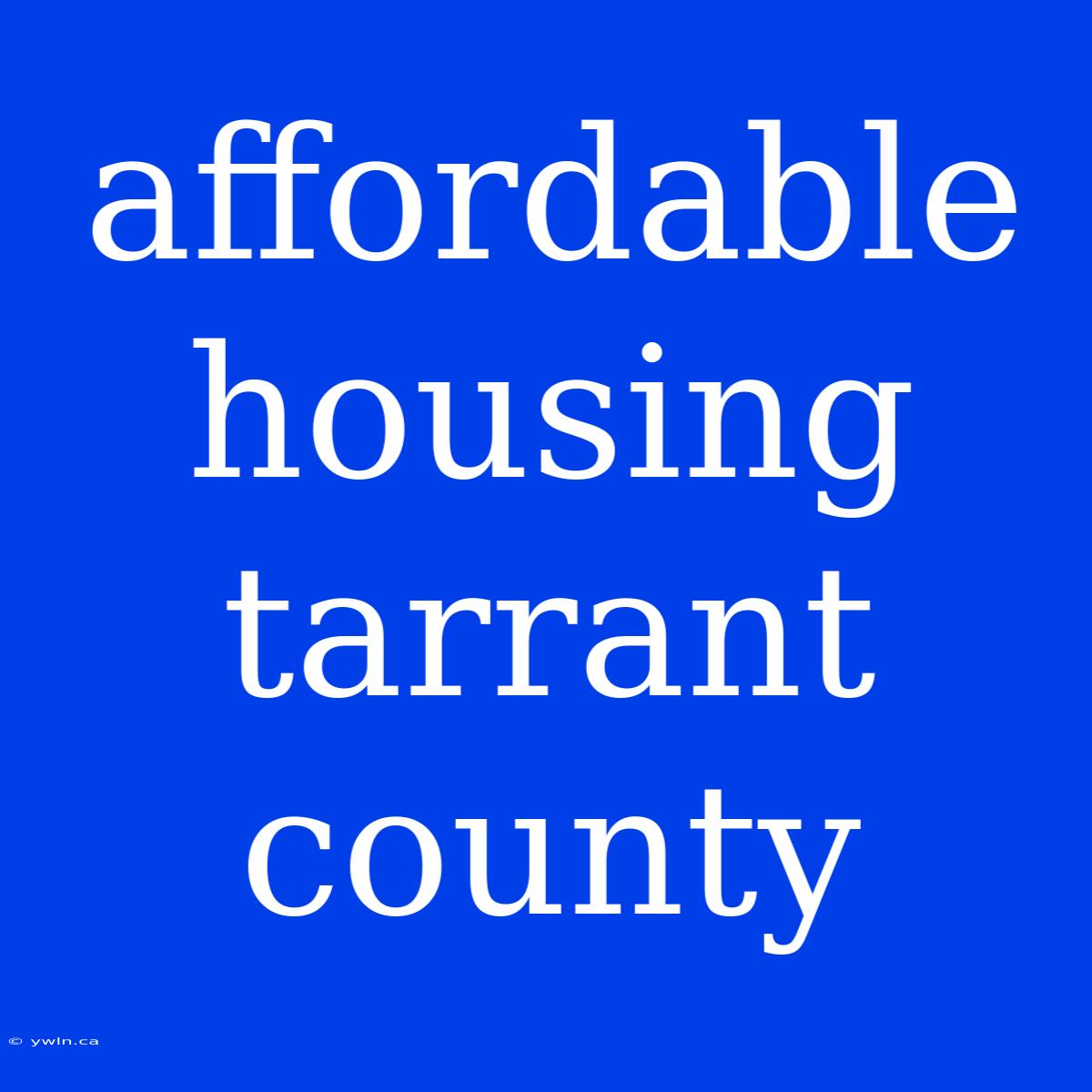 Affordable Housing Tarrant County