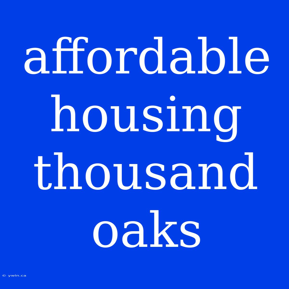 Affordable Housing Thousand Oaks