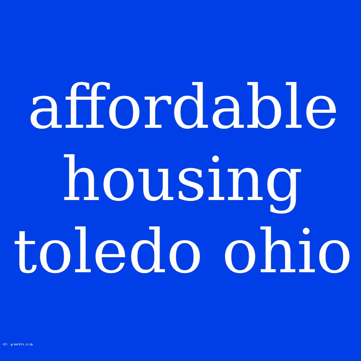 Affordable Housing Toledo Ohio