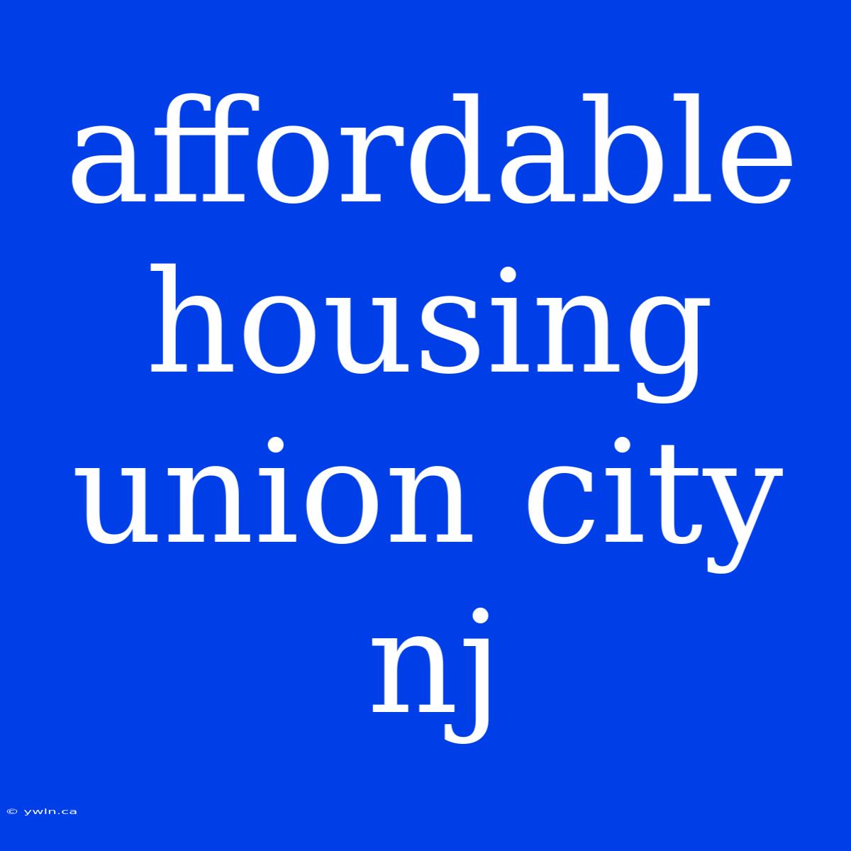 Affordable Housing Union City Nj