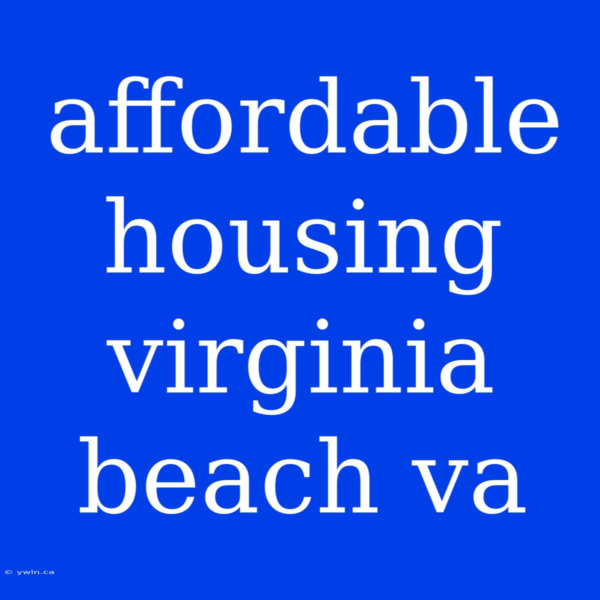 Affordable Housing Virginia Beach Va