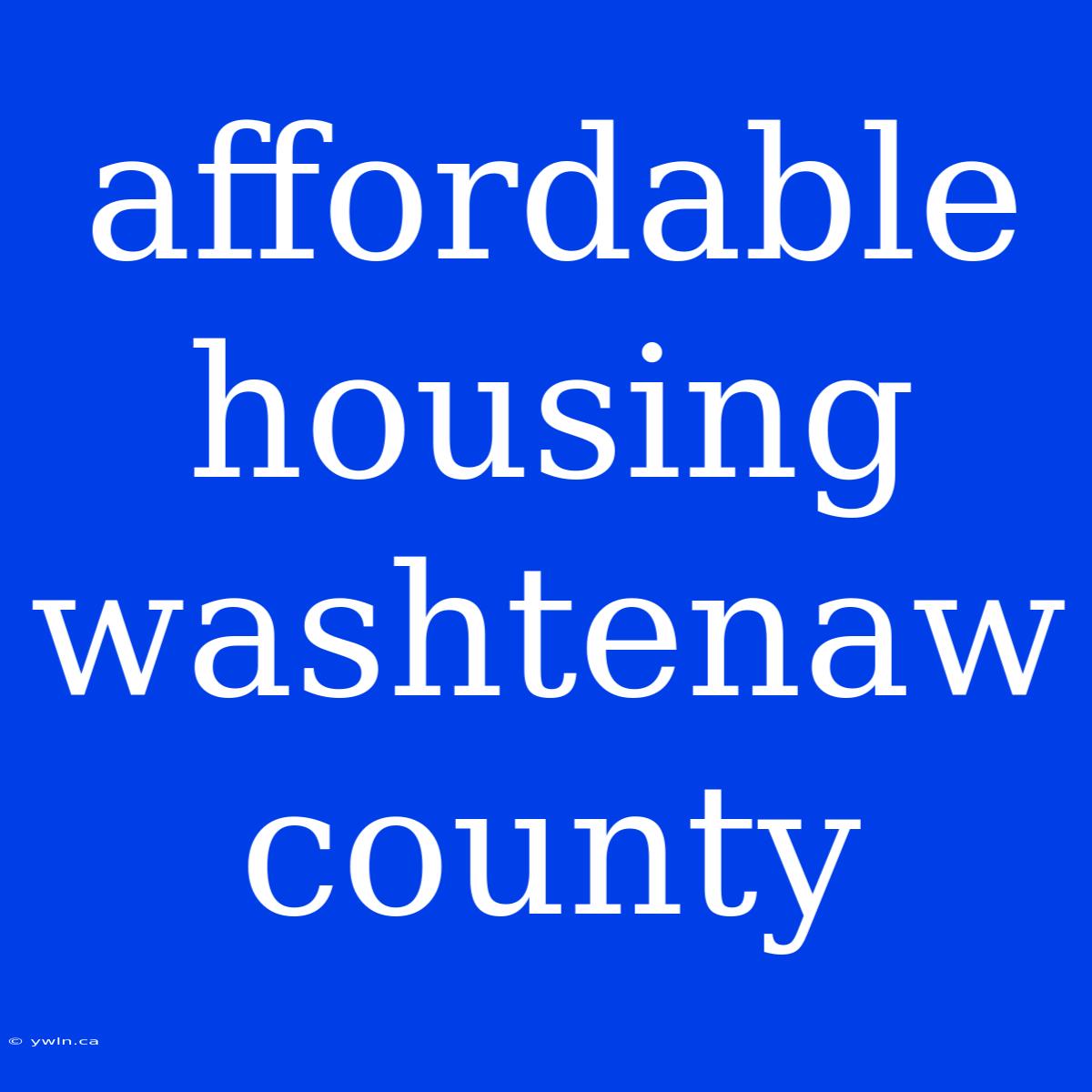 Affordable Housing Washtenaw County