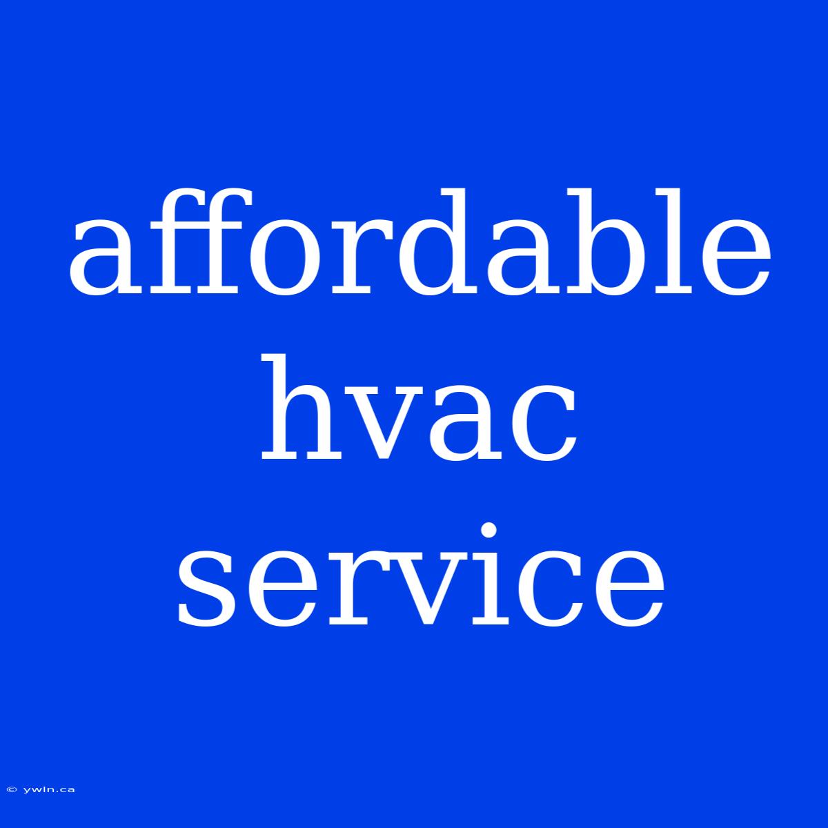 Affordable Hvac Service