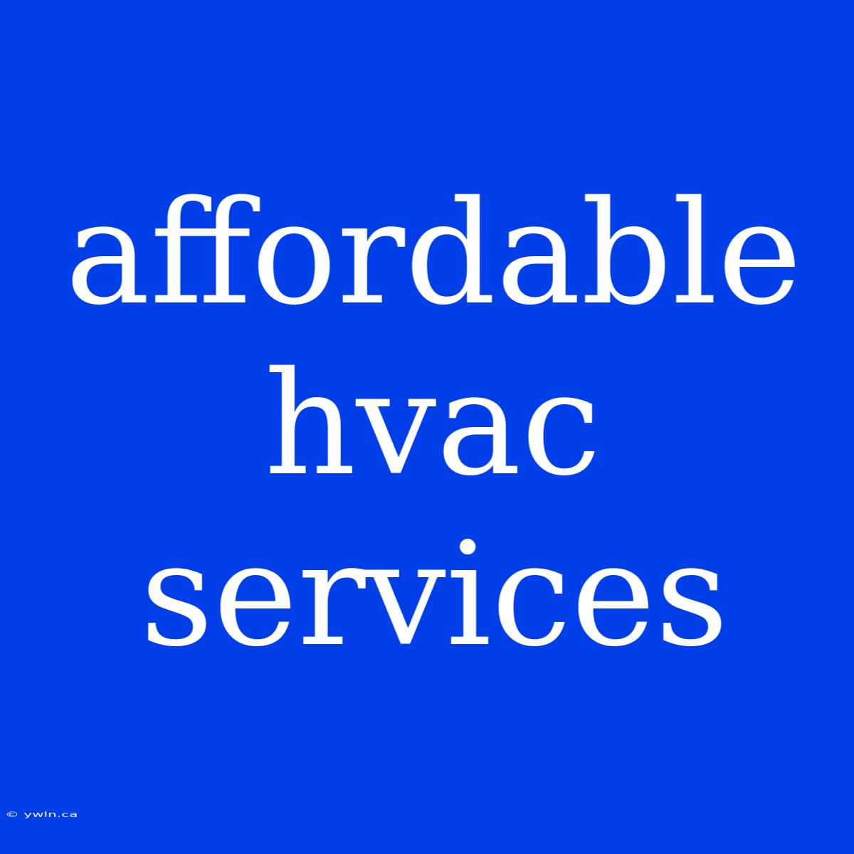 Affordable Hvac Services