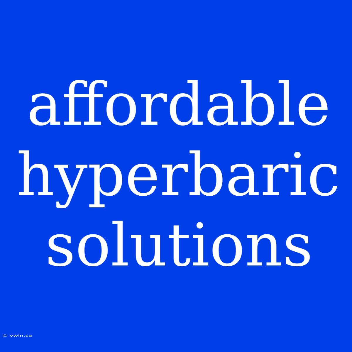 Affordable Hyperbaric Solutions