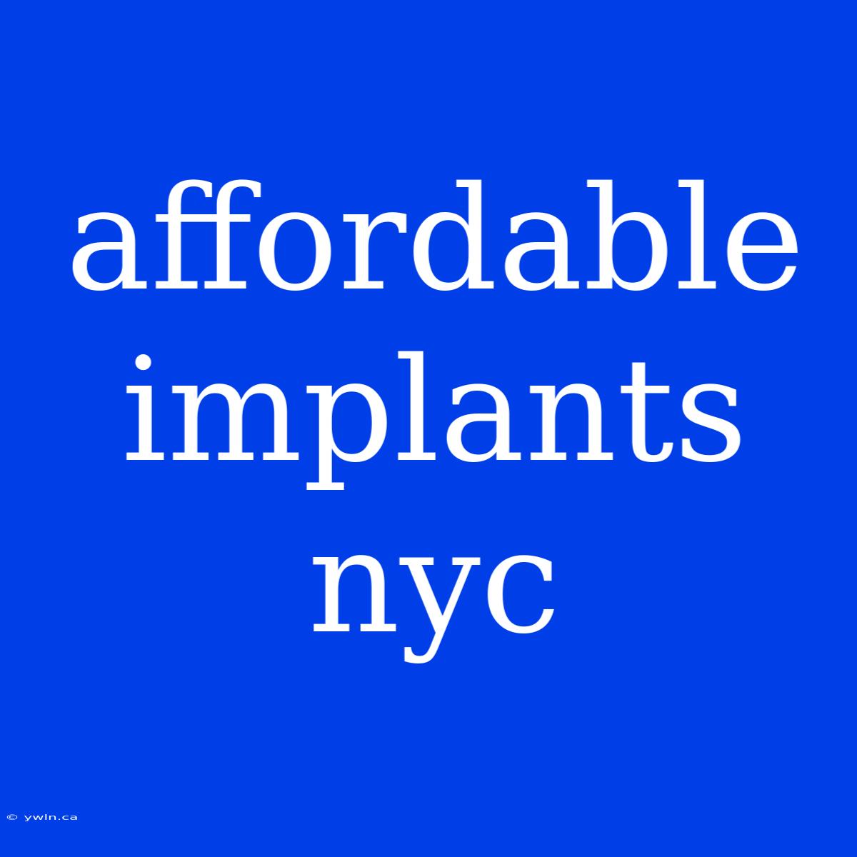 Affordable Implants Nyc