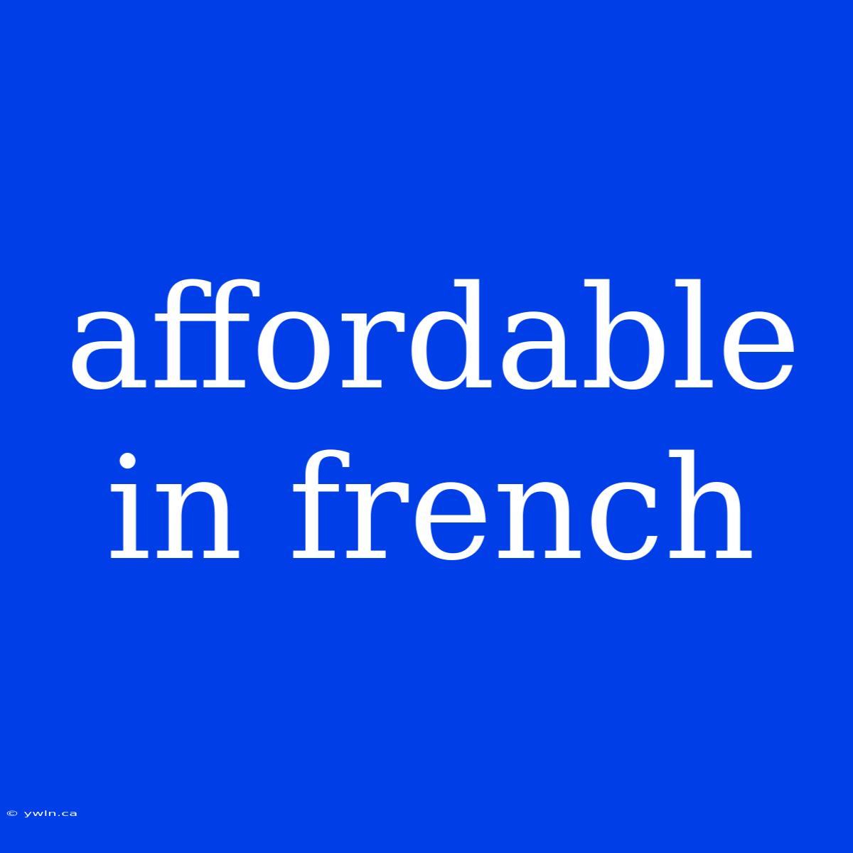 Affordable In French