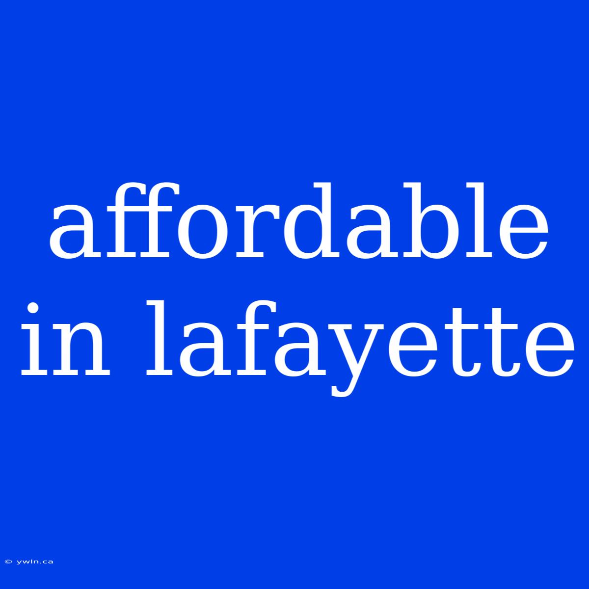 Affordable In Lafayette