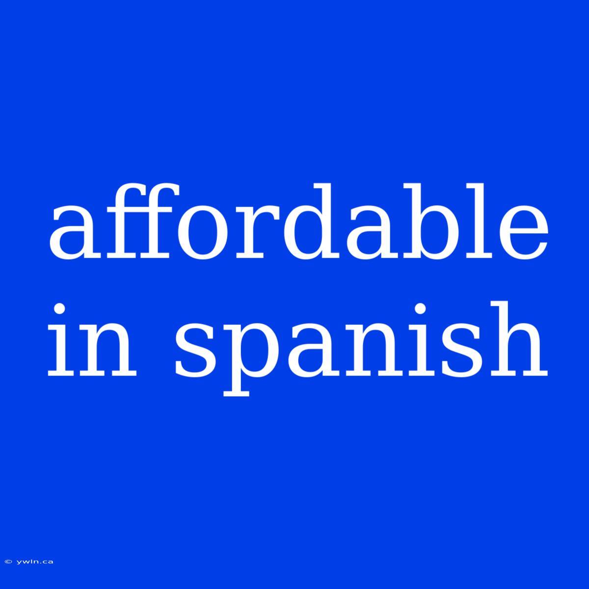 Affordable In Spanish