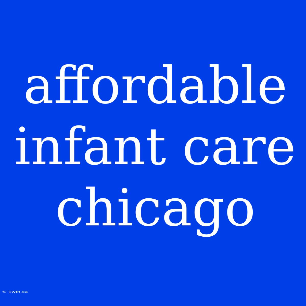 Affordable Infant Care Chicago