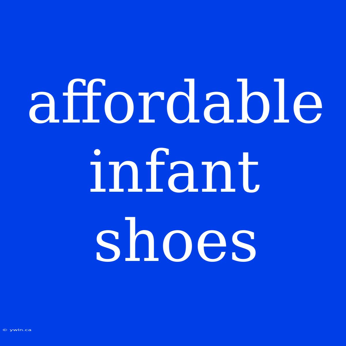 Affordable Infant Shoes