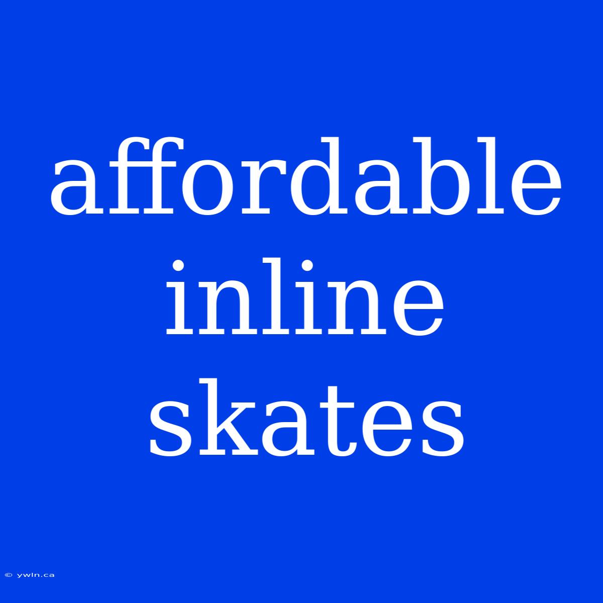 Affordable Inline Skates