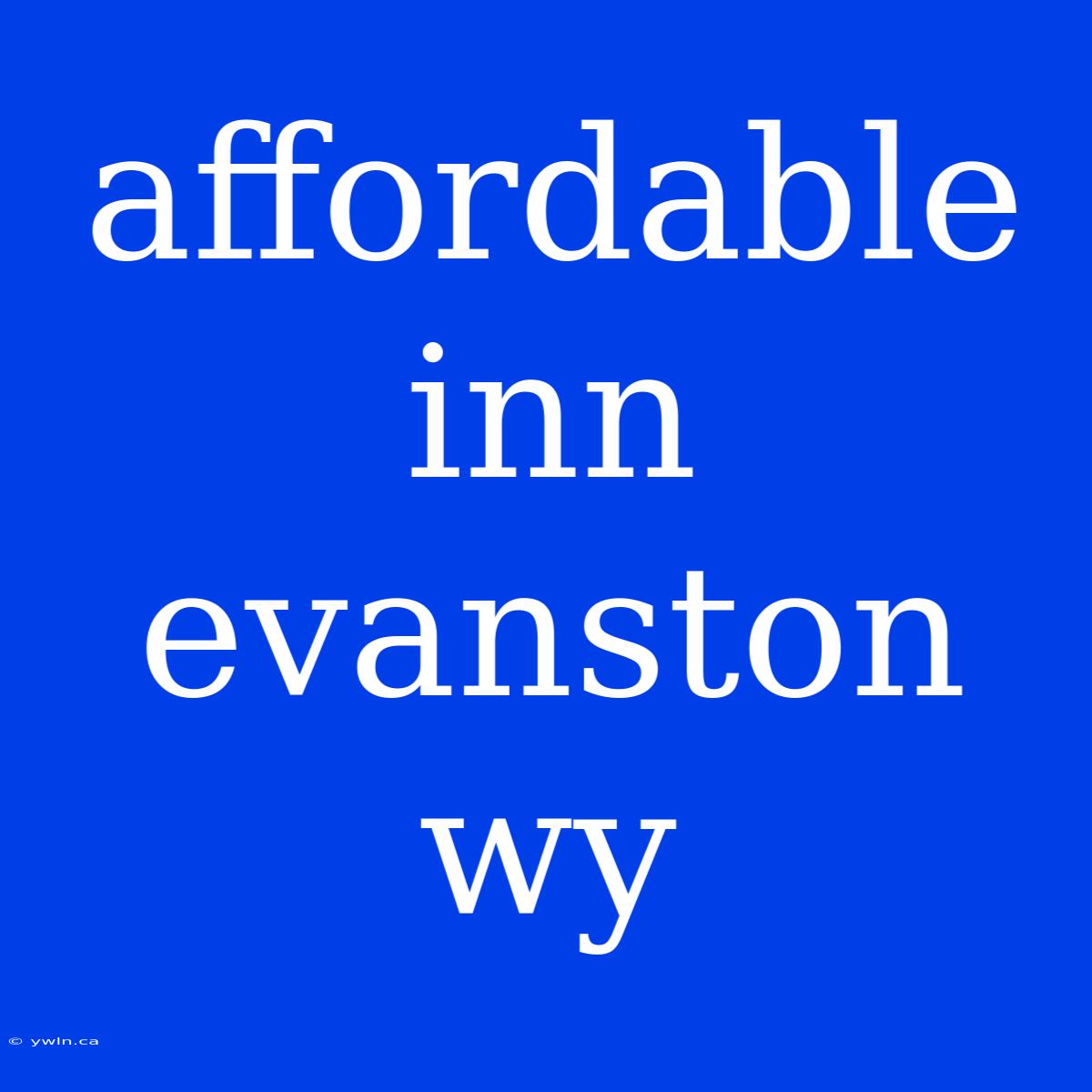 Affordable Inn Evanston Wy