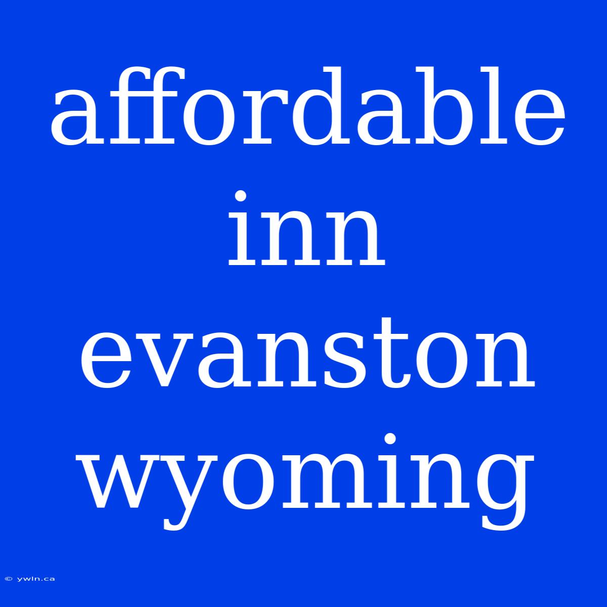 Affordable Inn Evanston Wyoming