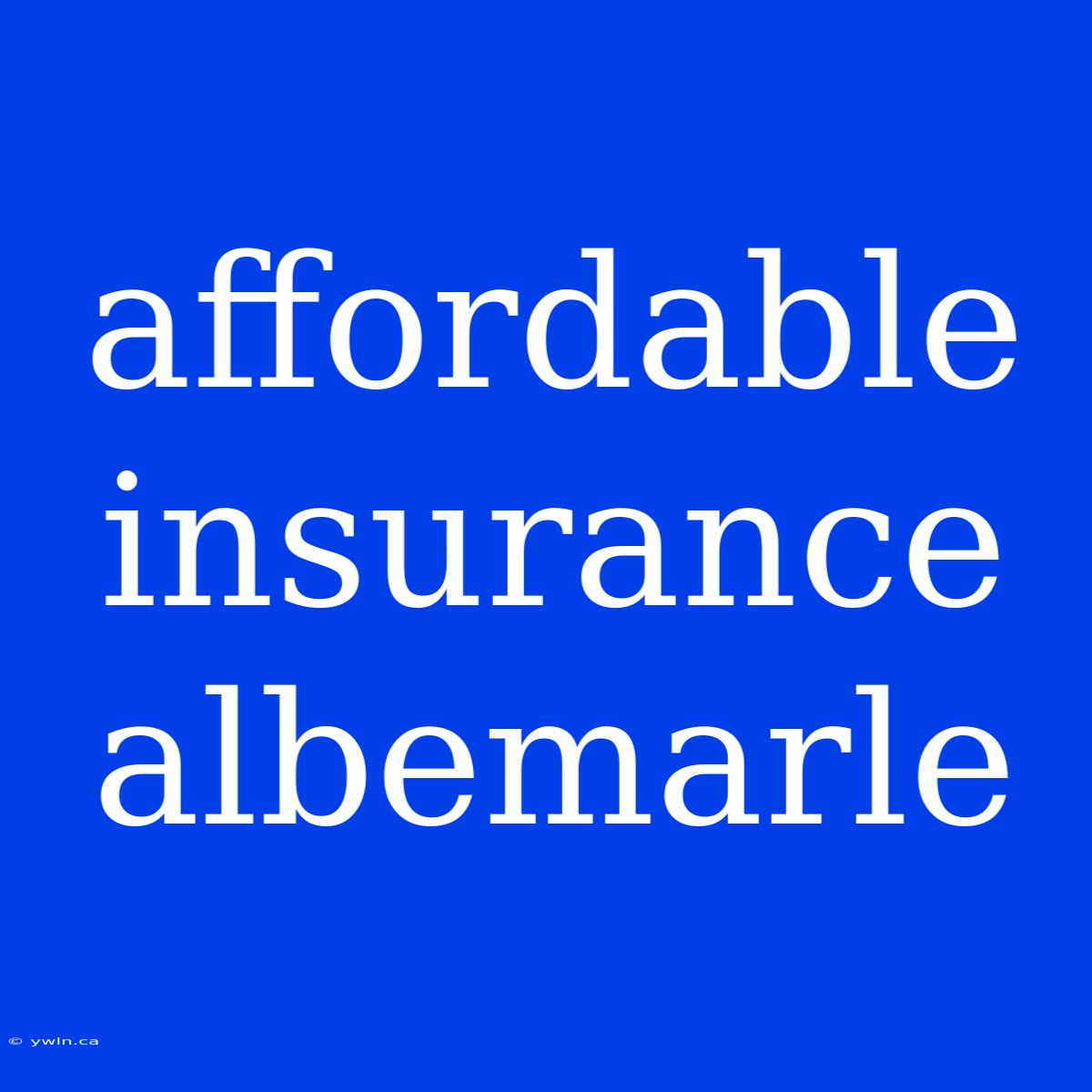 Affordable Insurance Albemarle