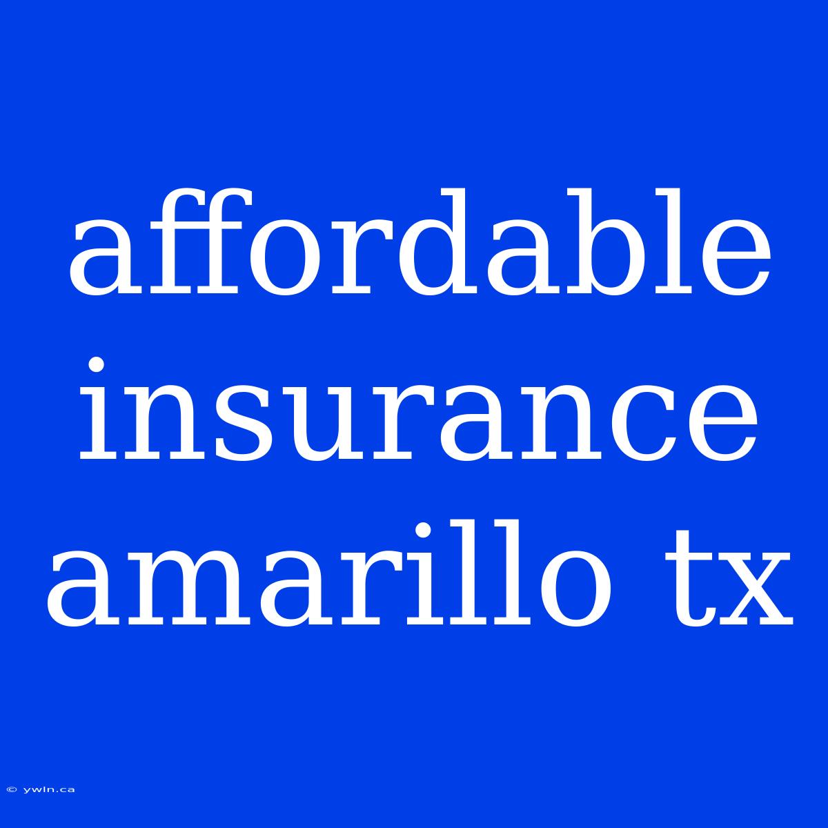 Affordable Insurance Amarillo Tx