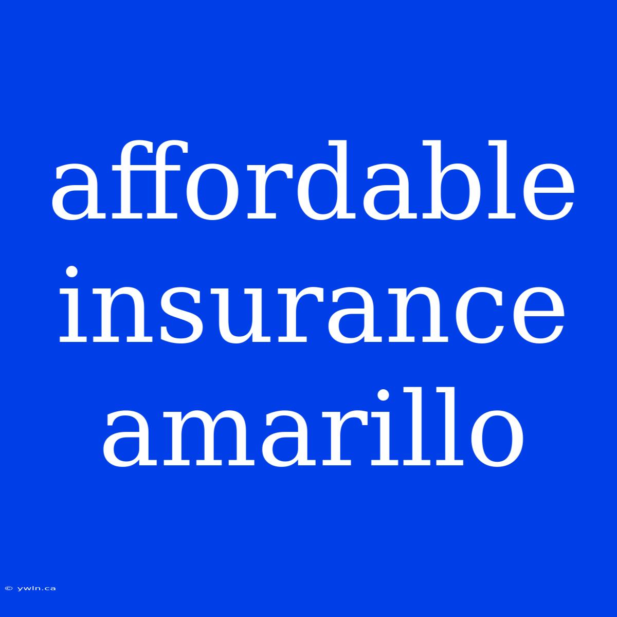 Affordable Insurance Amarillo