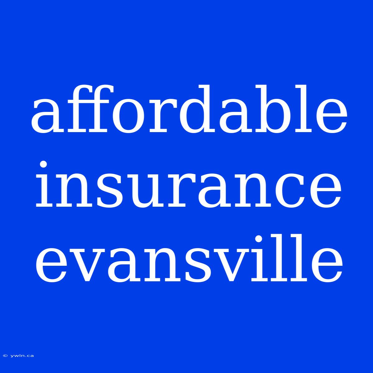 Affordable Insurance Evansville