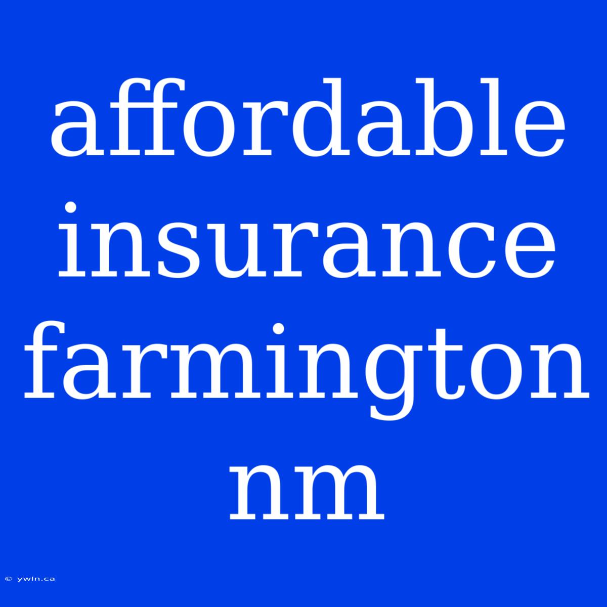 Affordable Insurance Farmington Nm