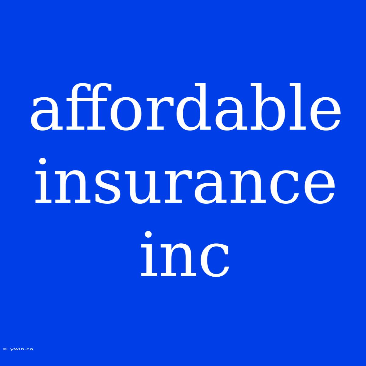 Affordable Insurance Inc