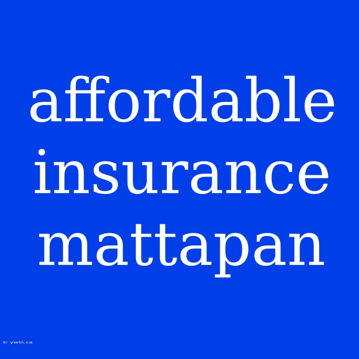 Affordable Insurance Mattapan