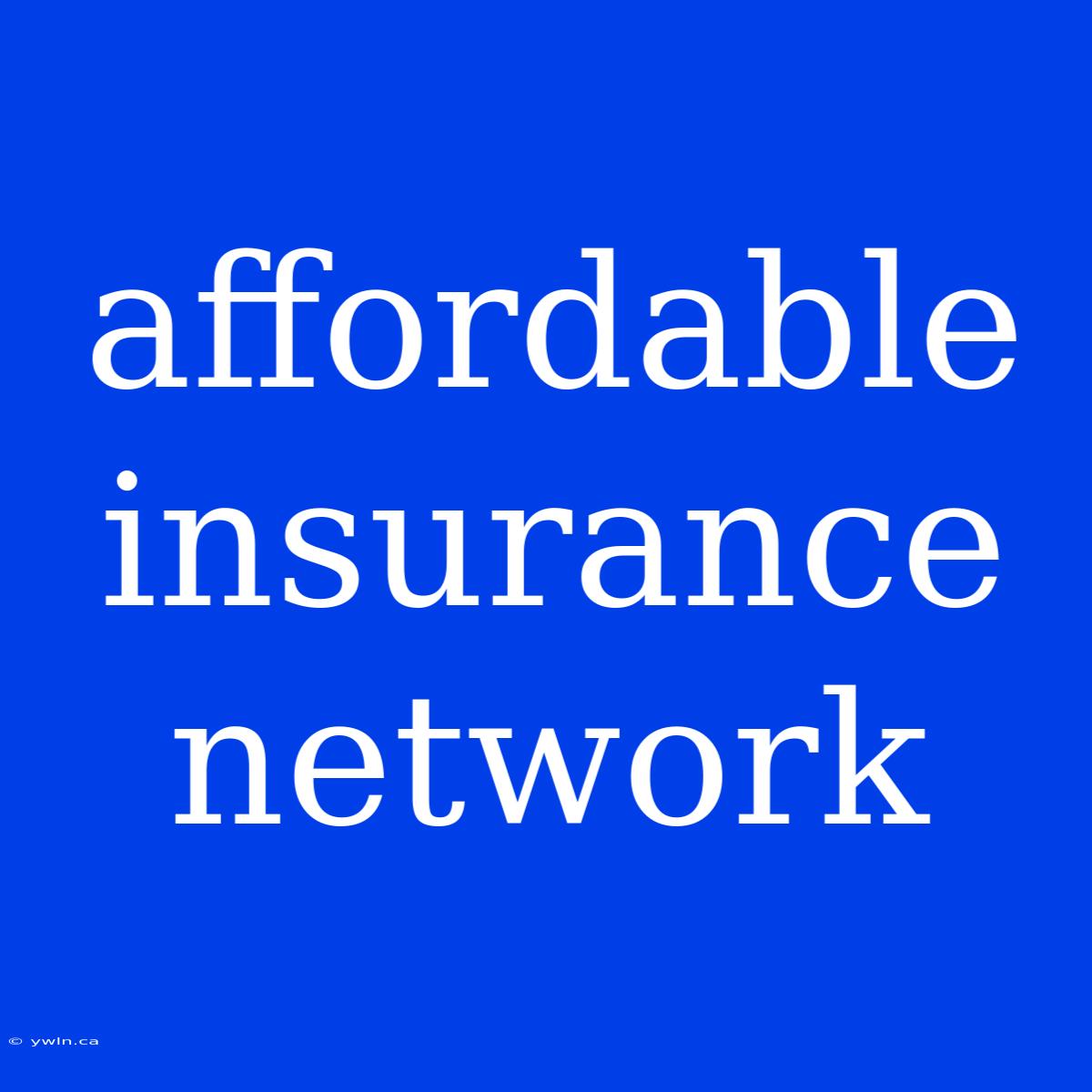 Affordable Insurance Network