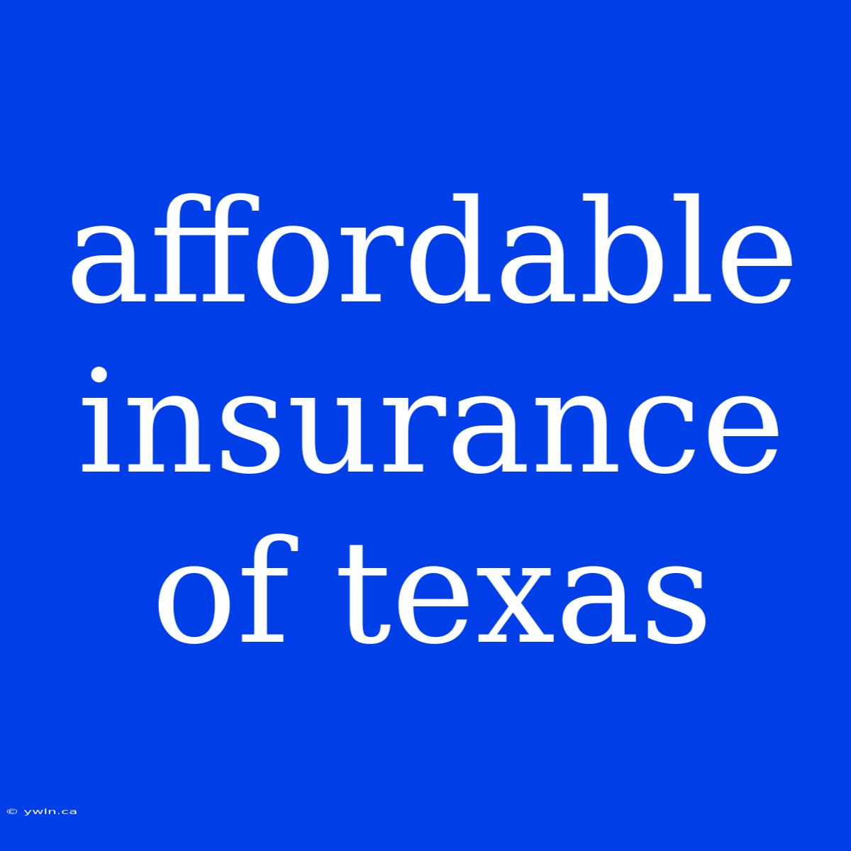 Affordable Insurance Of Texas