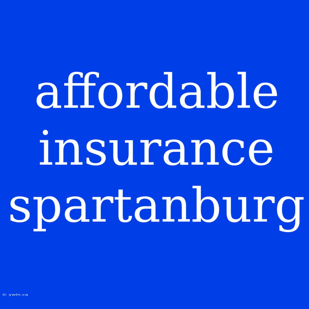 Affordable Insurance Spartanburg