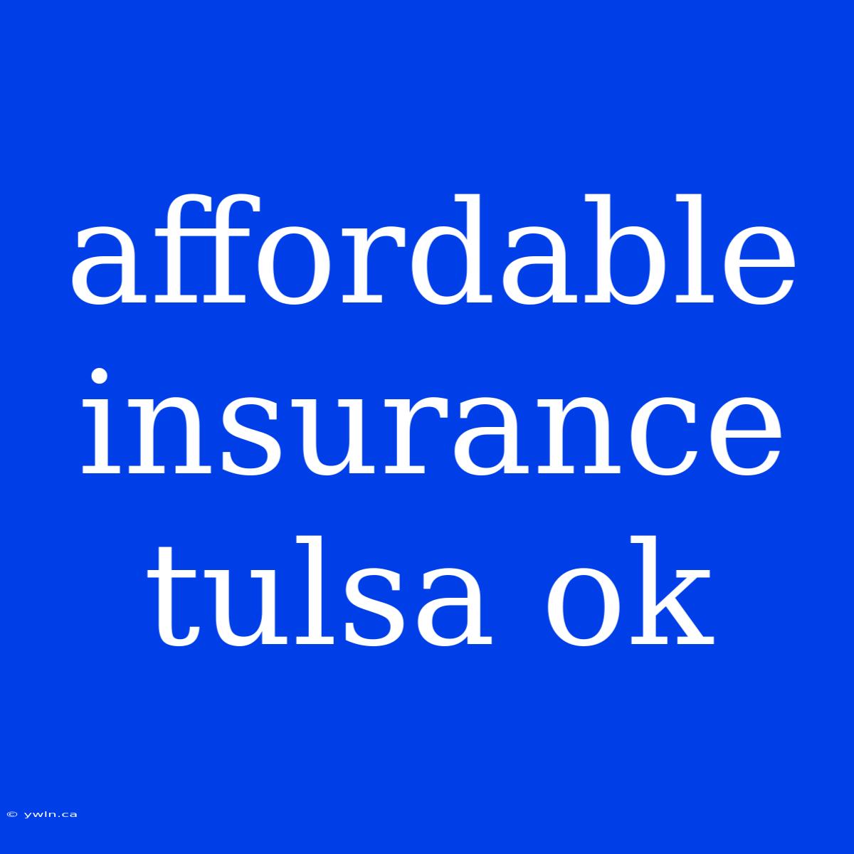 Affordable Insurance Tulsa Ok