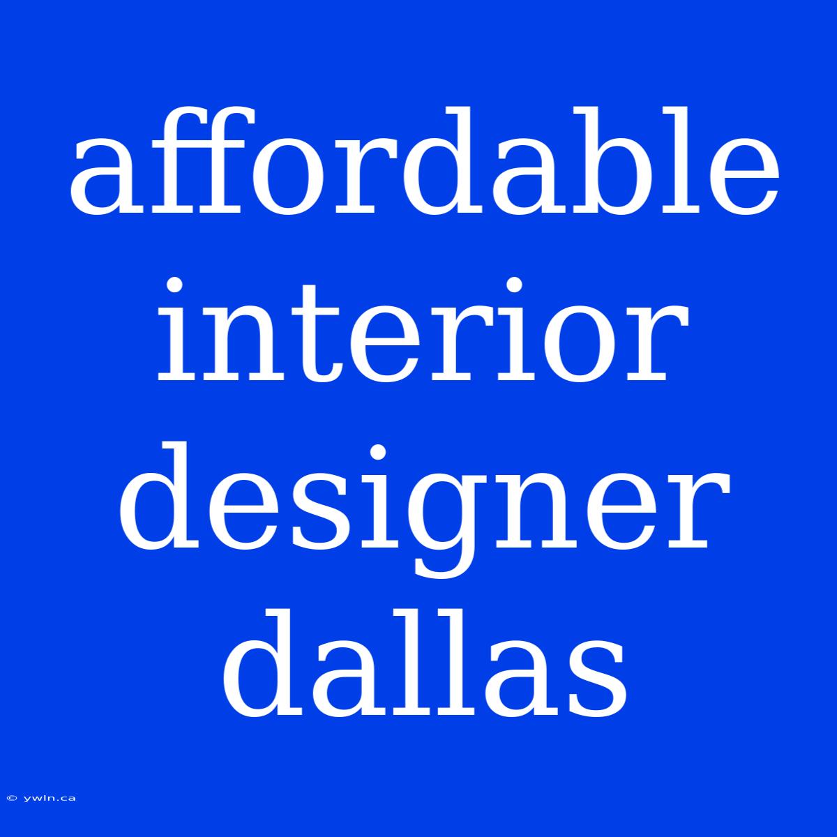 Affordable Interior Designer Dallas