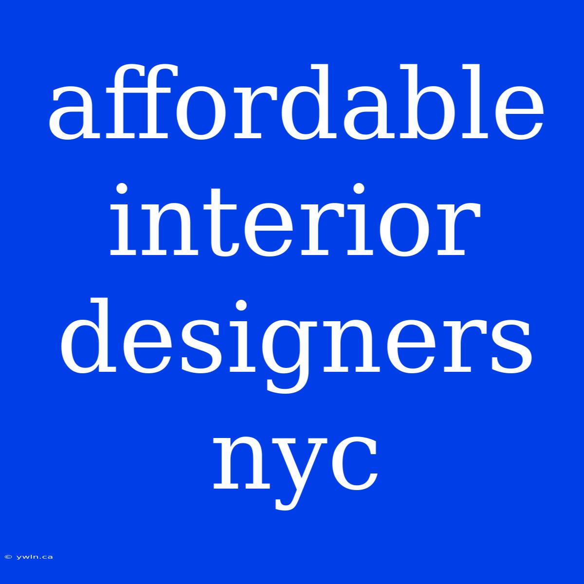 Affordable Interior Designers Nyc