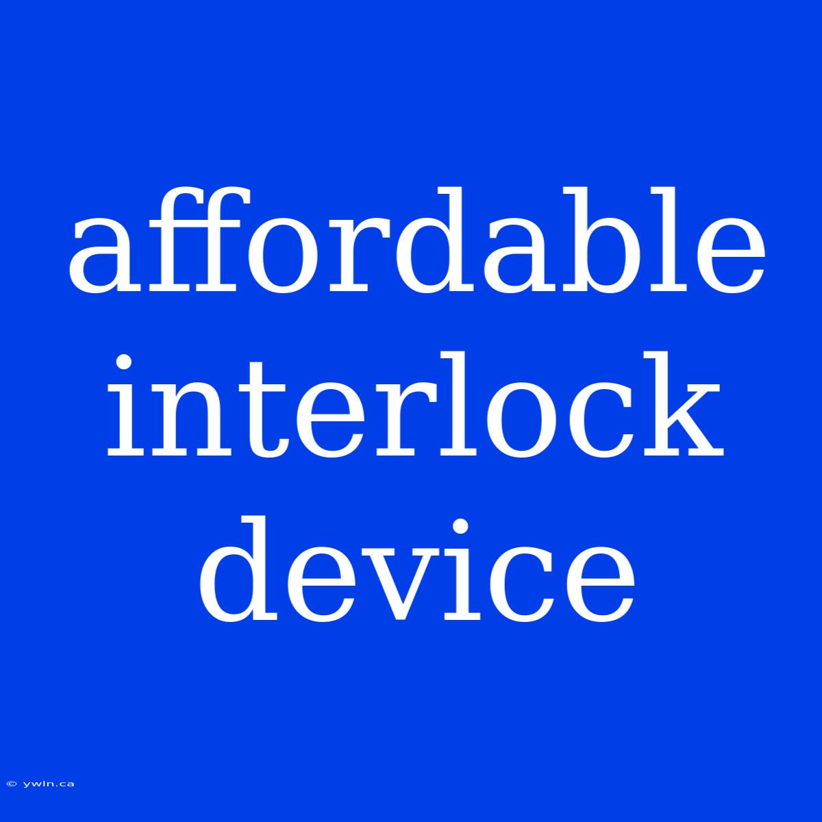 Affordable Interlock Device