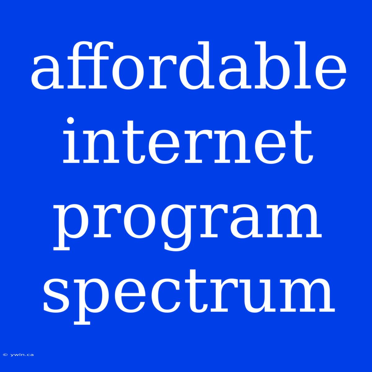 Affordable Internet Program Spectrum