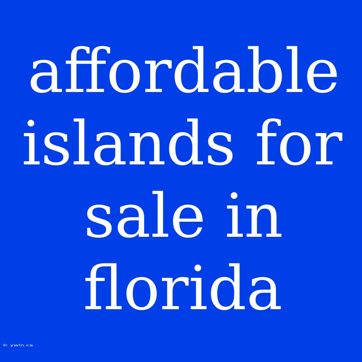 Affordable Islands For Sale In Florida