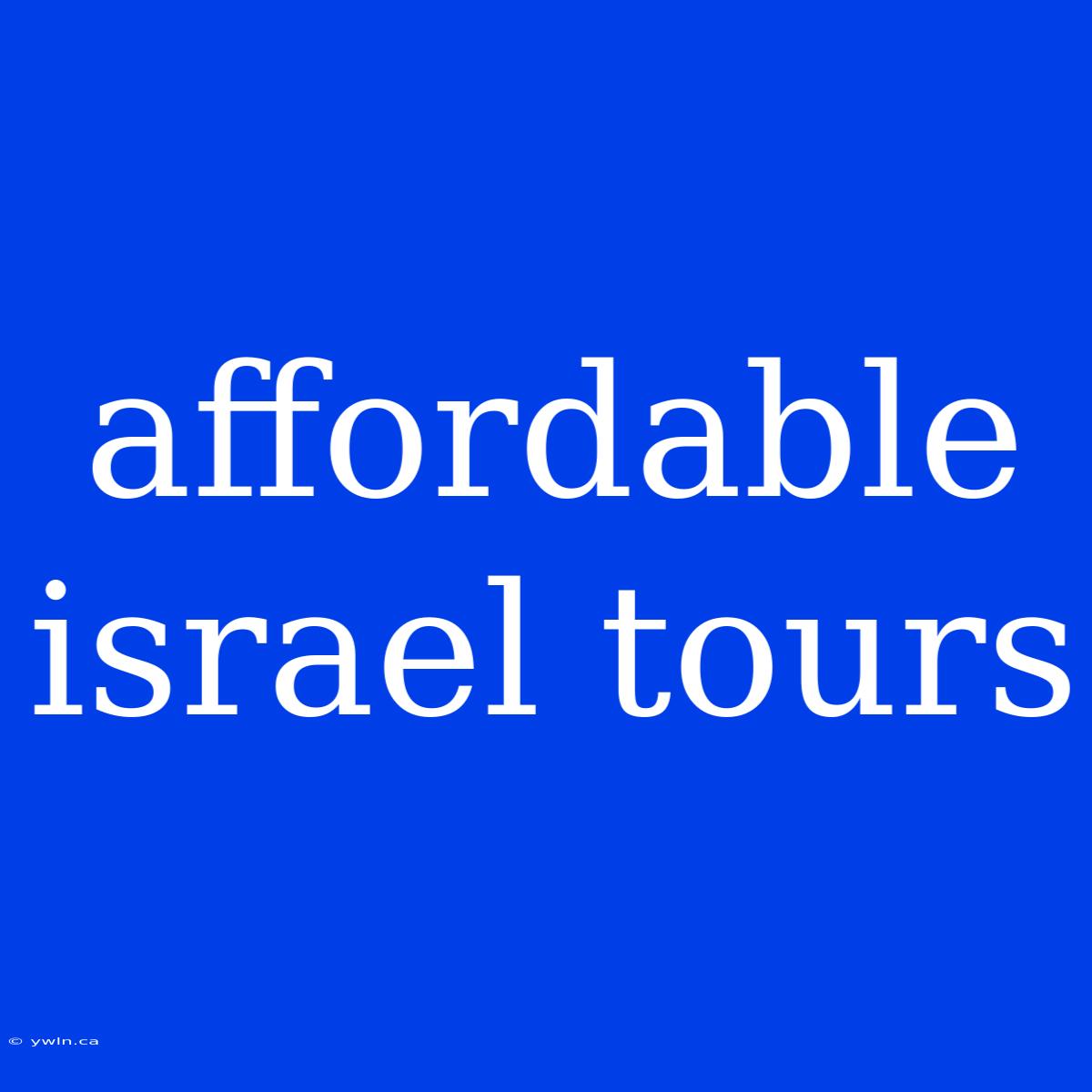 Affordable Israel Tours