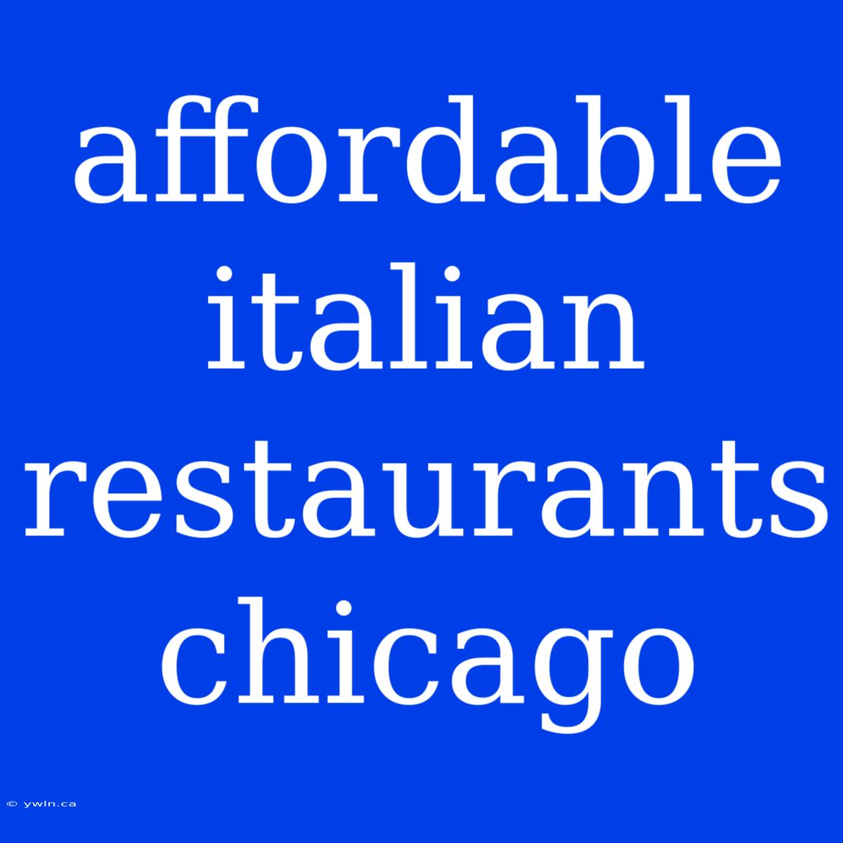 Affordable Italian Restaurants Chicago