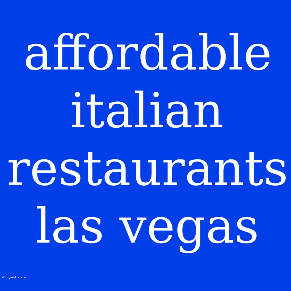 Affordable Italian Restaurants Las Vegas