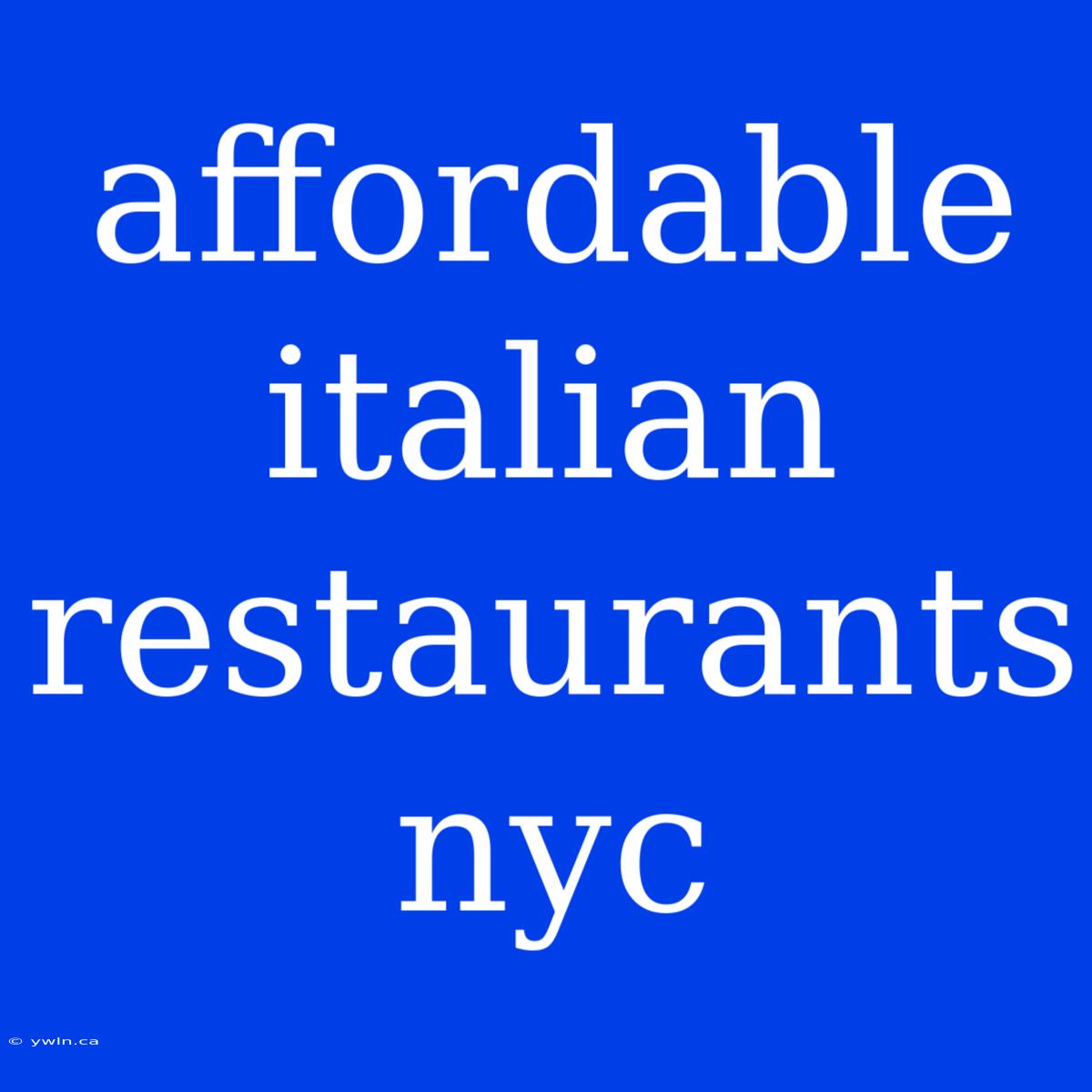 Affordable Italian Restaurants Nyc