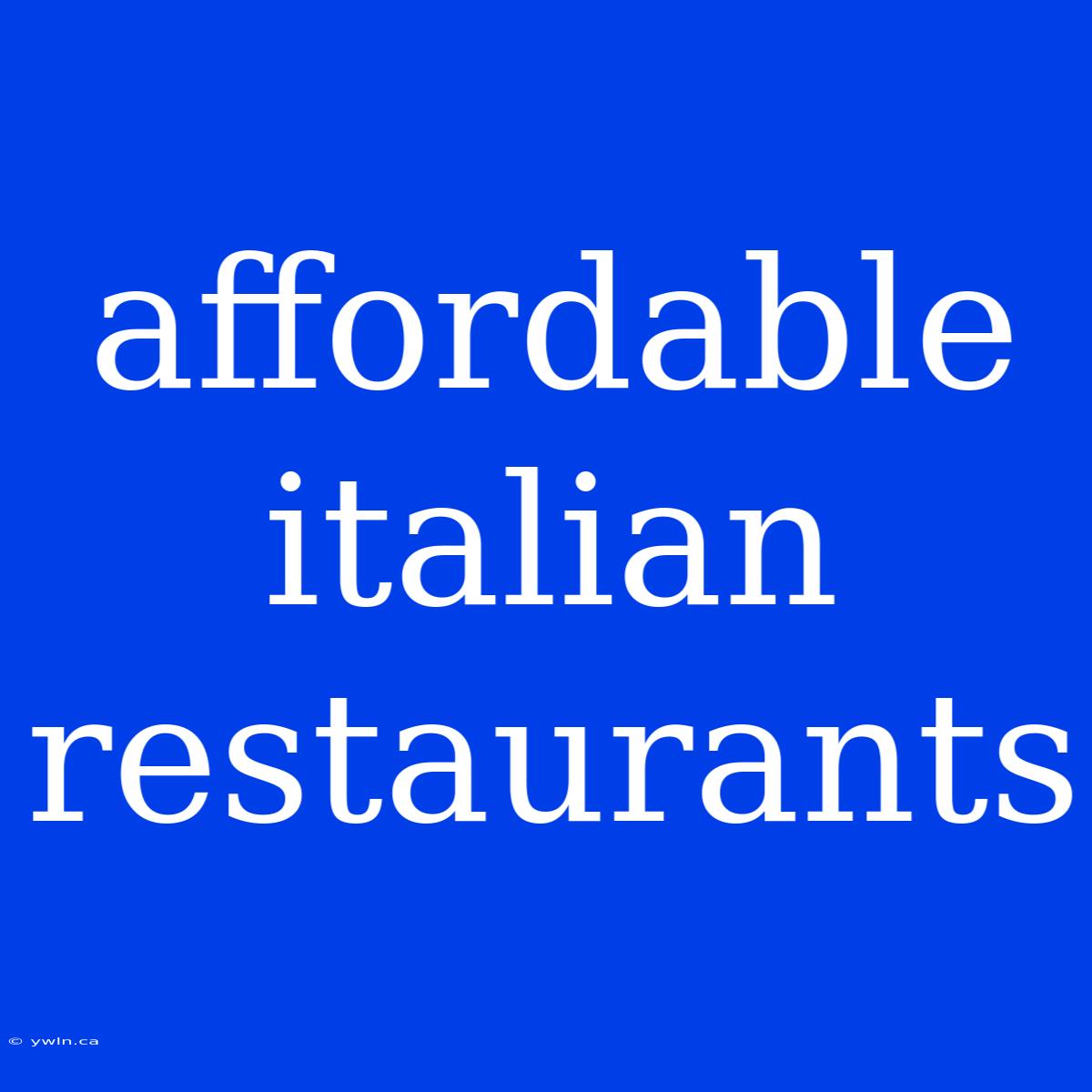 Affordable Italian Restaurants