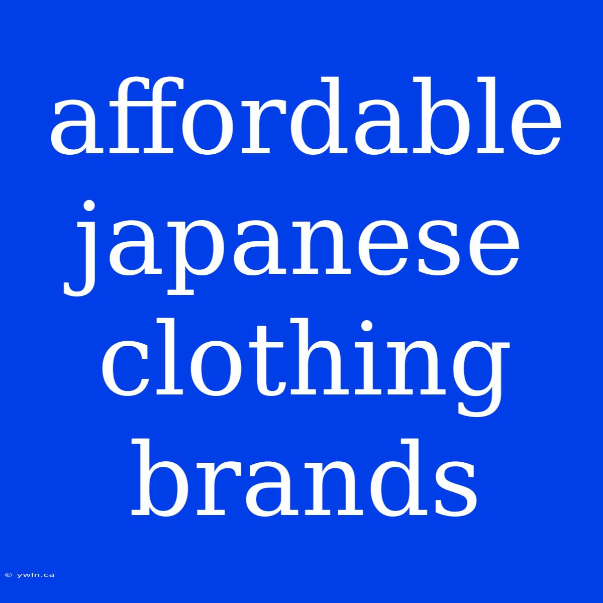 Affordable Japanese Clothing Brands