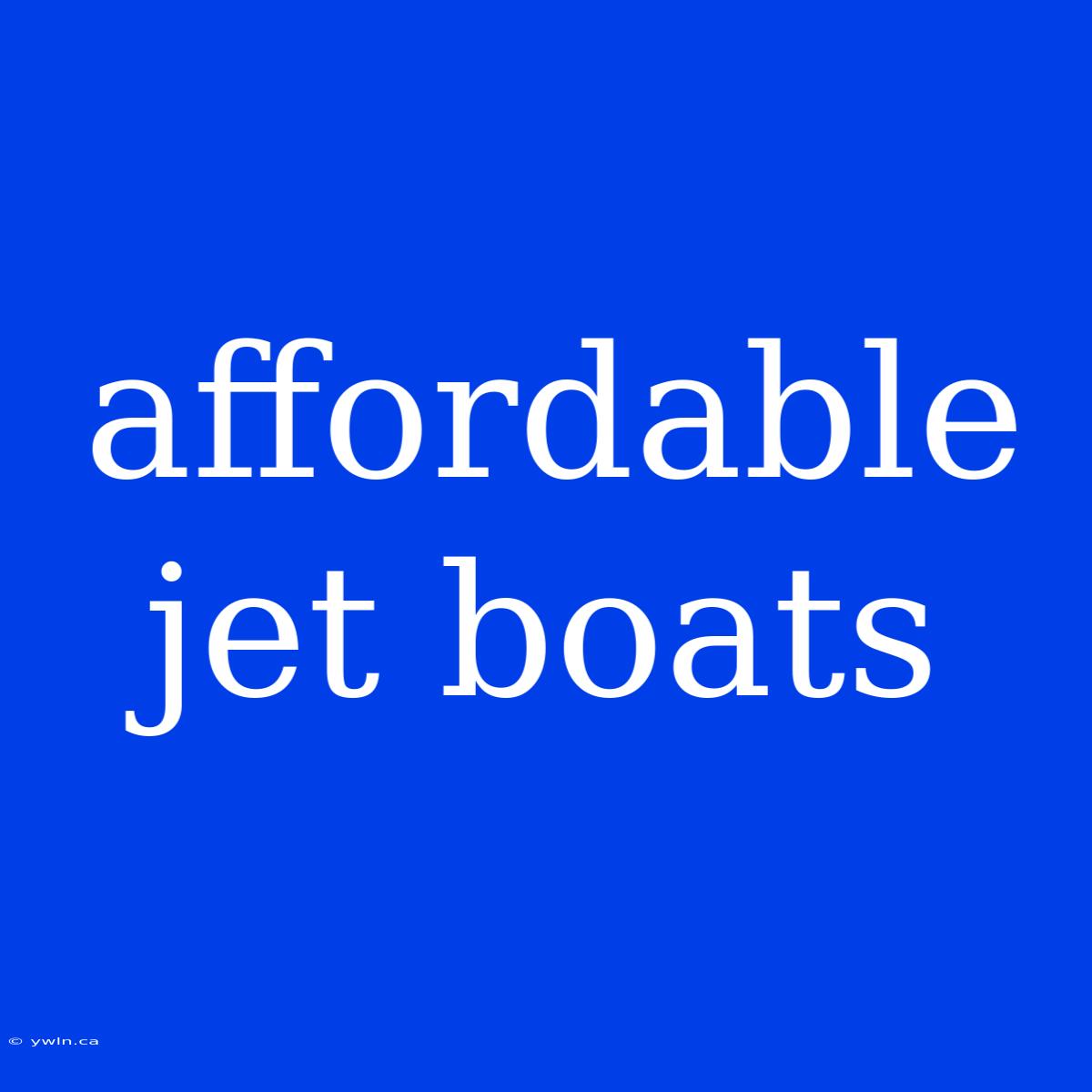 Affordable Jet Boats